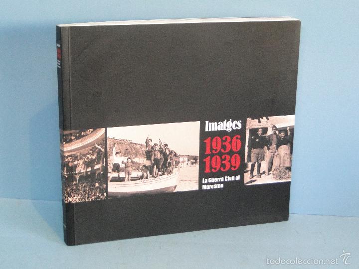 Gebrauchte B&uuml;cher: IMATGES 1936 1939 : LA GUERRA CIVIL AL MARESME.--VVAA