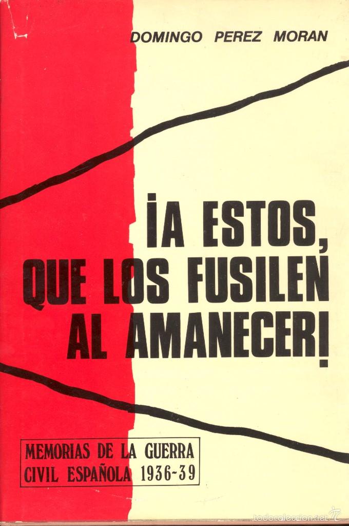 Gebrauchte B&uuml;cher: &iexcl;A ESTOS QUE LES FUSILEN AL AMANECER! - DOMINGO P&Eacute;REZ MOR&Aacute;N