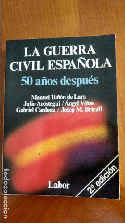 Gebrauchte B&uuml;cher: La Guerra Civil Espa&ntilde;ola 50 a&ntilde;os despu&eacute;s. M. Tu&ntilde;&oacute;n de Lara, A. Vi&ntilde;as y otros.