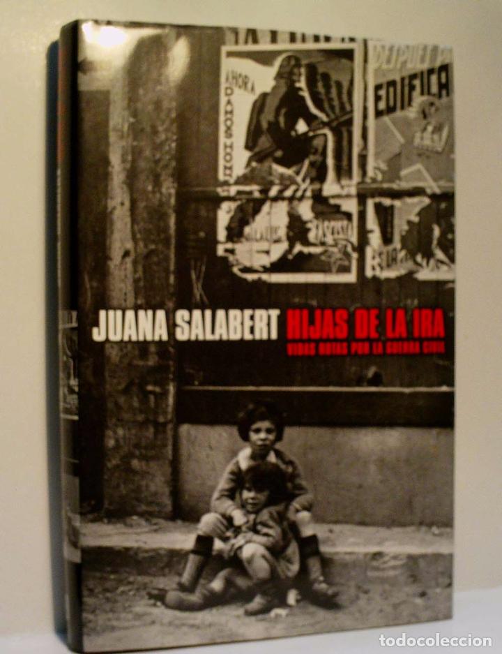 Gebrauchte B&uuml;cher: HIJAS DE LA IRA, VIDAS ROTAS POR LA GUERRA CIVIL. SALABERT Juana. 2005
