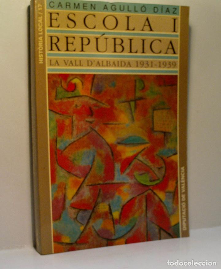 Gebrauchte B&uuml;cher: ESCOLA I REP&Uacute;BLICA. LA VALL D'ABAIDA 1931 - 1939. AGULL&Oacute; D&Iacute;AZ Carmen. 1994