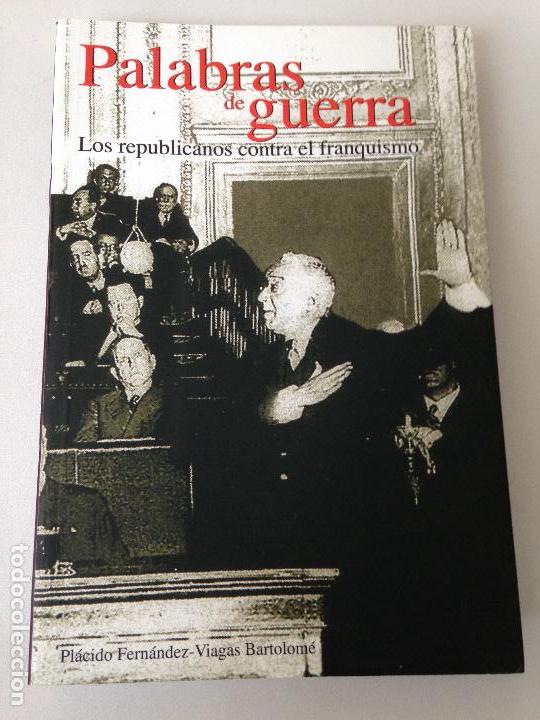 Gebrauchte B&uuml;cher: palabras de guerra. los republicanos contra el franquismo. placido fernandez-viagas. 2006