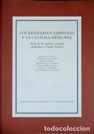 Gebrauchte B&uuml;cher: CHICA, Francisco (et alii.)  Los refugiados espa&ntilde;oles y la cultura mexicana.  2002.