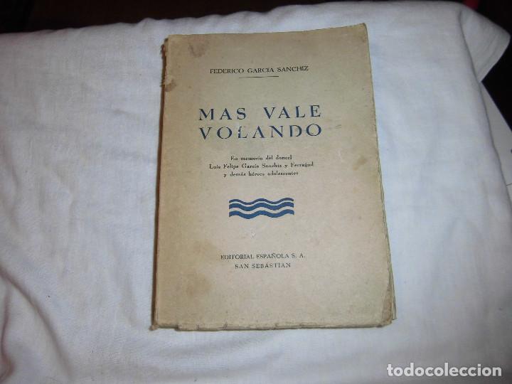 Libri di seconda mano: MAS VALE VOLANDO.EN MEMORIA DEL DONCEL LUIS FELIPE GARCIA SANCHIZ Y FERRAGUL(REQUETE)Y DEMAS HEROES