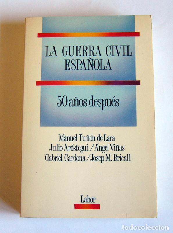 Gebrauchte B&uuml;cher: LA GUERRA CIVIL ESPA&Ntilde;OLA - 50 A&Ntilde;OS DESPUES - MANUEL TU&Ntilde;ON DE LARA, JULIO AROSTEGUI, ANGEL VI&Ntilde;AS.....