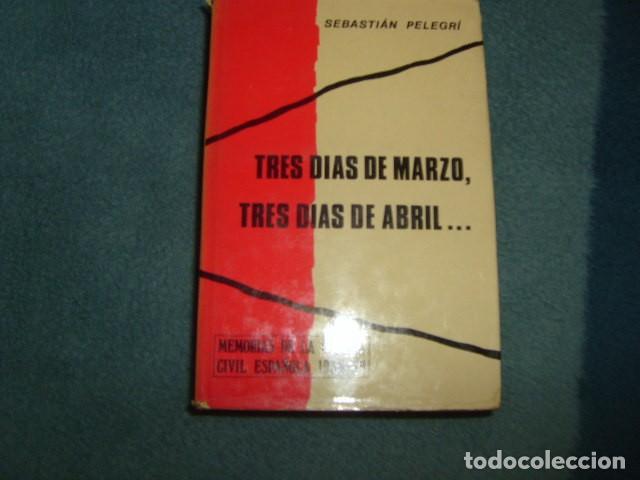 Libri di seconda mano: TRES DIAS DE MARZO, TRES DIAS DE ABRIL ... SEBASTIAN PELEGRI