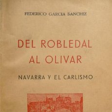 Libros de segunda mano: GARCÍA SANCHIZ, FEDERICO (1885-1964). DEL ROBLEDAL AL OLIVAR. NAVARRA Y EL CARLISMO. 1939.