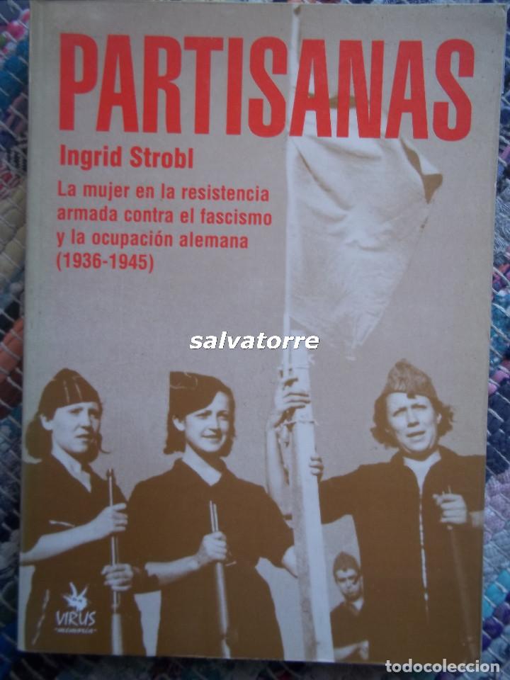 Gebrauchte B&uuml;cher: INGRID STROBL.PARTISANAS,LA MUJER EN LA RESISTENCIA CONTRA EL FASCISMO Y LA OCUPACION ALEMANA.