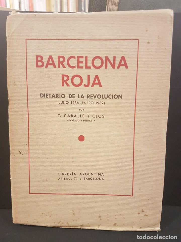 Gebrauchte B&uuml;cher: BARCELONA ROJA,DIETARIO DE LA REVOLUCI&Oacute;N 1936-1939) POR CABALL&Eacute; Y CLOS,EJEMPLAR ENTONSO.