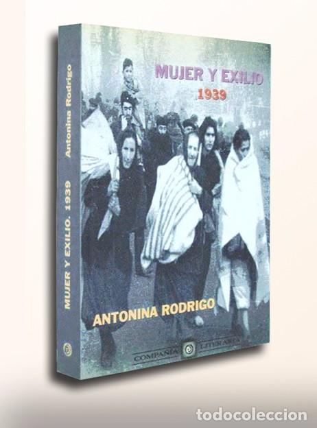 Libros de segunda mano: MUJER Y EXILIO 1939 - ANTONINA RODRIGO (LIBRO NUEVO)