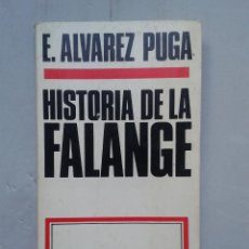 Libros de segunda mano: HISTORIA DE LA FALANGE. E. ÁLVAREZ PUGA.. Lote 90236692
