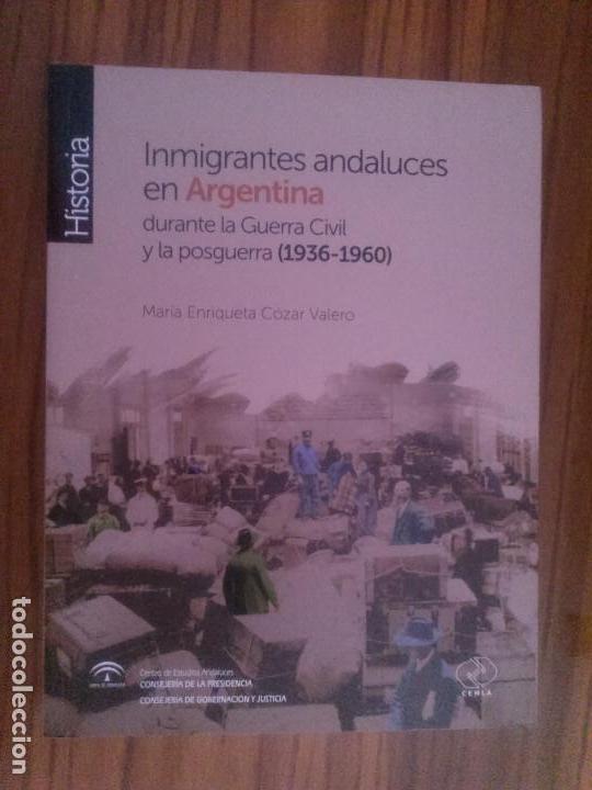Libros de segunda mano: INMIGRANTES ANDALUCES EN ARGENTINA DURANTE LA GUERRA CIVIL. MARIA ENRIQUETA COZAR. BUEN ESTADO