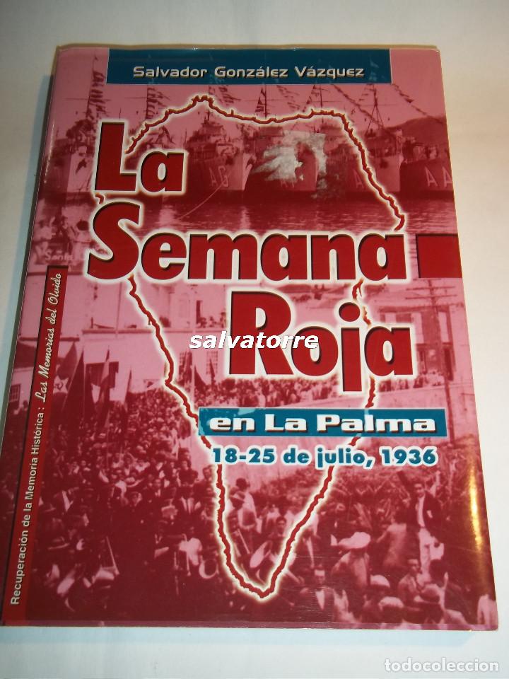 Gebrauchte B&uuml;cher: LA SEMANA ROJA EN LA PALMA.1936.SALVADOR GONZALEZ VAZQUEZ.CANARIAS.AGOTADO Y DESCATALOGADO.GUERRA C.