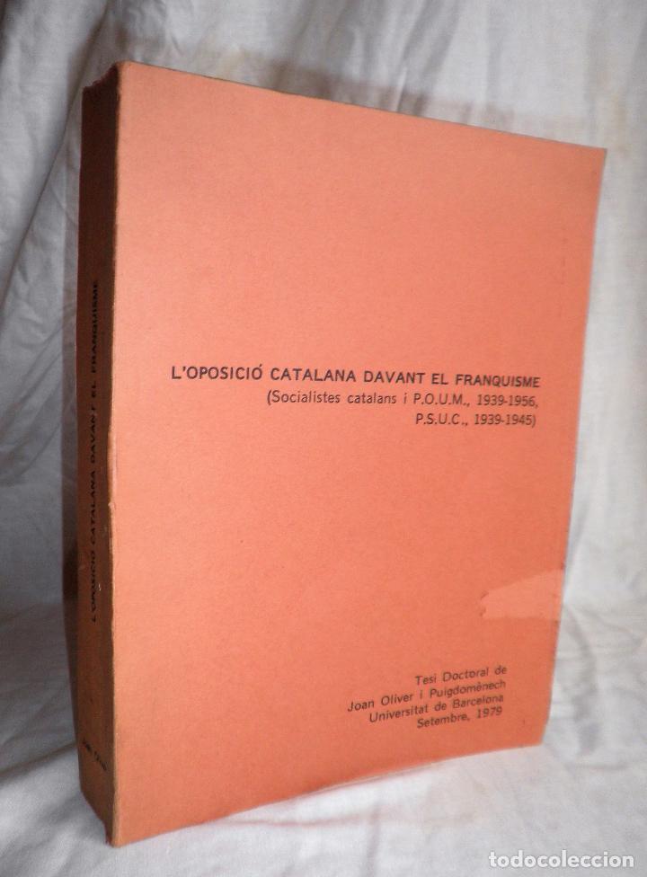 Libri di seconda mano: L&acute;OPOSICI&Oacute; CATALANA DAVANT EL FRANQUISME - TESI DOCTORAL DE J.OLIVER I PUIGDOM&Eacute;NECH.