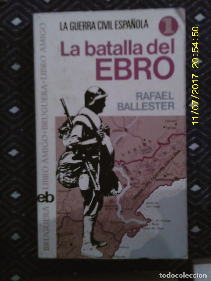 Libros de segunda mano: LIBRO N&ordm; 1236 LA BATALLA DEL EBRO DE RAFAEL BALLESTER - Foto 1