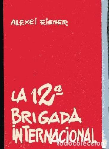 Libros de segunda mano: EISNER,, LA 12&ordf; BRIGADA INTERNACIONAL guerra civil novela , prometeo OFERTA SOLO HOY