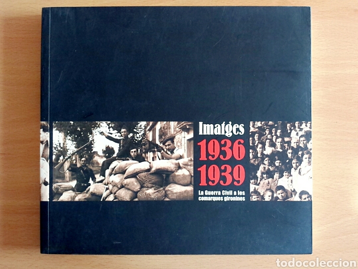 Gebrauchte B&uuml;cher: Imatges 1936 1939 La guerra civil a les comarques gironines - El Punt