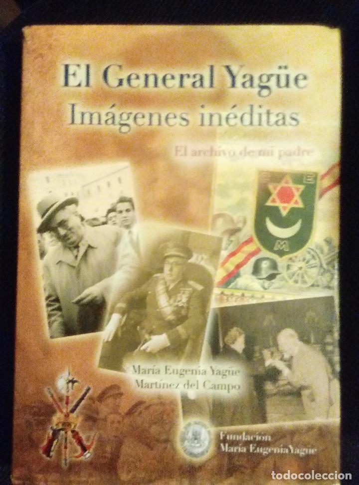 Gebrauchte B&uuml;cher: YAGUE MARTINEZ DEL CAMPO, M&ordf; Eugenia: El general Yague, im&aacute;genes ineditas, 2011