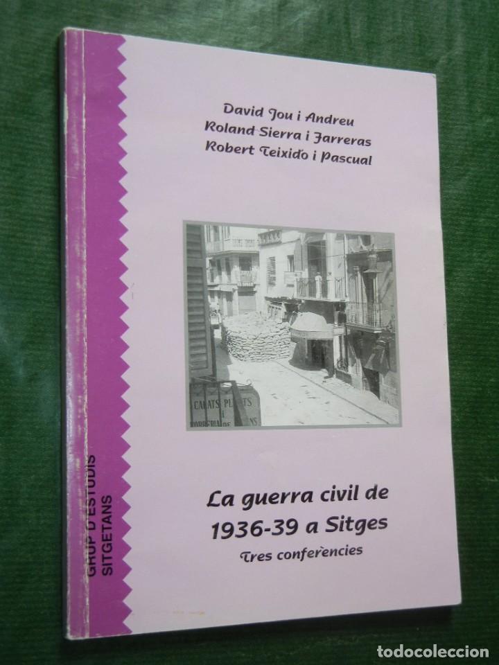 Gebrauchte B&uuml;cher: LA GUERRA CIVIL A SITGES 1936-1939 TRES CONFERENCIES. DAVID JOU, ROLAND SIERRA, ROBERT TEIXIDO 2000