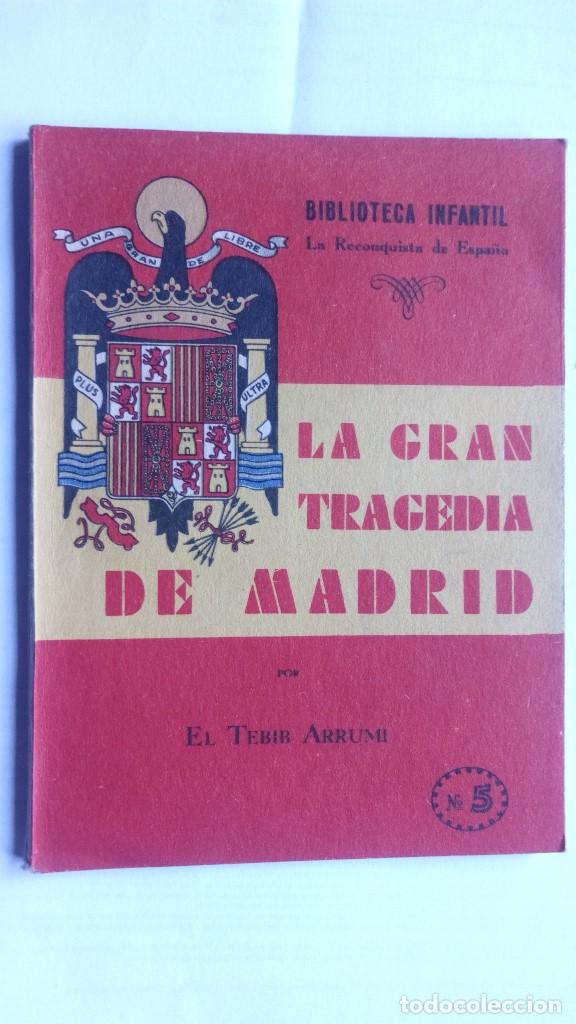 Libros de segunda mano: LA GRAN TRAGEDIA DE MADRID, BIBLIOTECA INFANTIL LA RECONQUISTA DE ESPA&Ntilde;A, N&ordm; 5, 1939