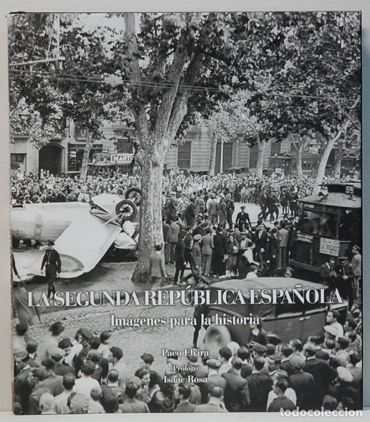 Gebrauchte B&uuml;cher: PACO ELVIRA.-LA SEGUNDA REPUBLICA,IMAGENES PARA LA HISTORIA-LUNWERG-2012