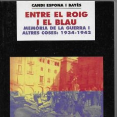Libros de segunda mano: ENTRE EL ROIG I EL BLAU. MEMORIA DE LA GUERRA I ALTRES COSES 1934-1942 / C. ESPONA. BCN : ABADIA 