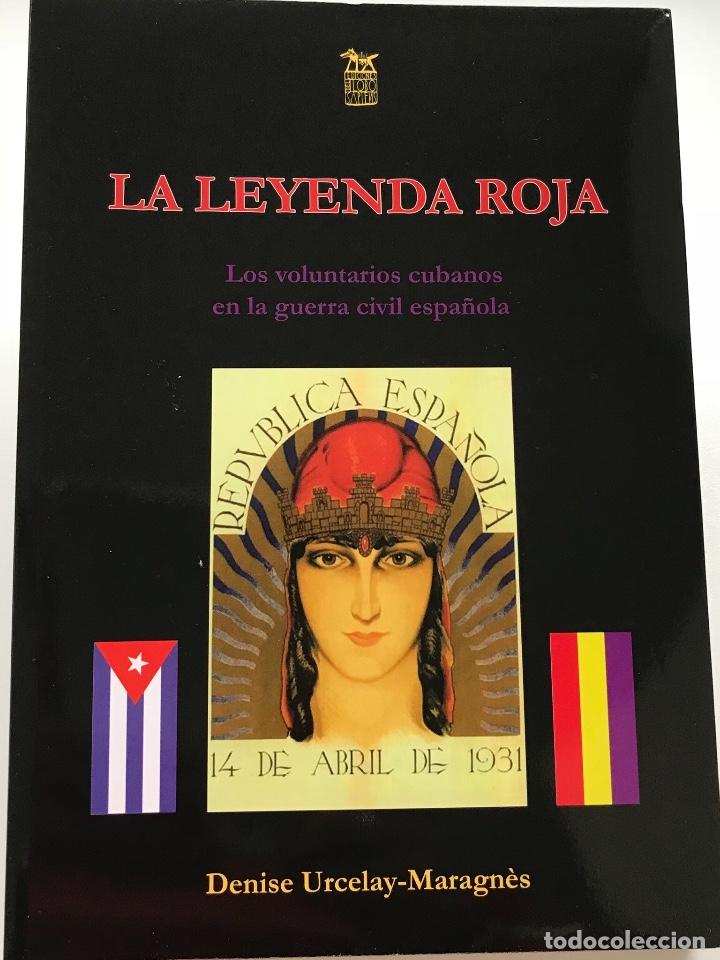 Libri di seconda mano: La leyenda Roja - Los voluntarios cubanos en la guerra civil espa&ntilde;ola - Denise Urcelay-Maragn&eacute;s