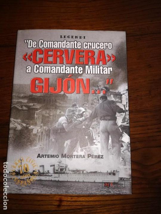 Libros de segunda mano: DE COMANDANTE CRUCERO CERVERA A COMANDANTE MILITAR GIJ&Oacute;N .ARTEMIO MORTERA PEREZ.
