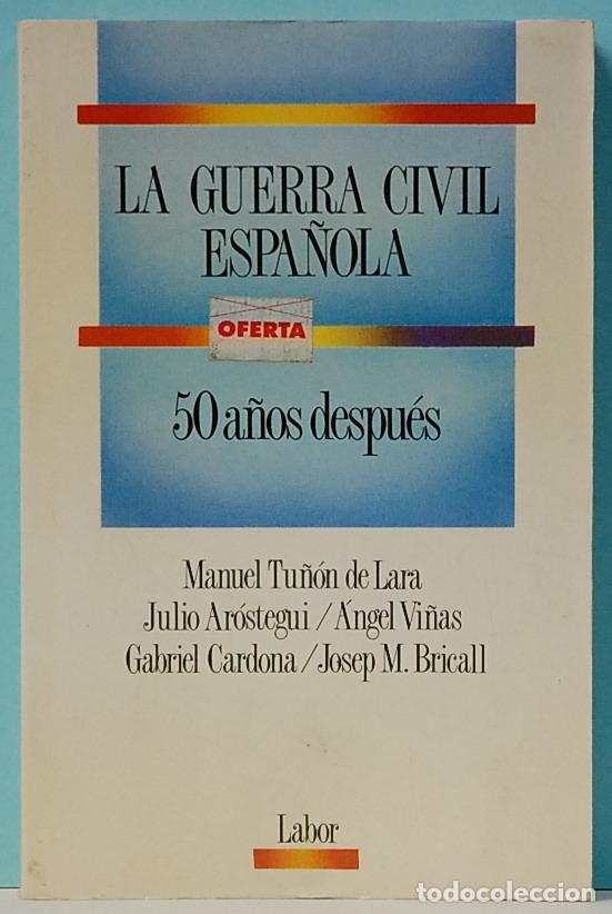 Gebrauchte B&uuml;cher: LA GUERRA CIVIL ESPA&Ntilde;OLA 50 A&Ntilde;OS DESPUES.VV.AA.EDITORIAL LABOR.1989