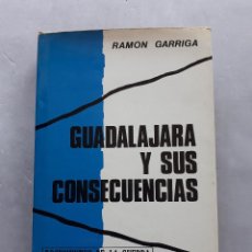 Libros de segunda mano: GUADALAJARA Y SUS CONSECUENCIAS. RAMÓN GARRIGA.. Lote 118532555