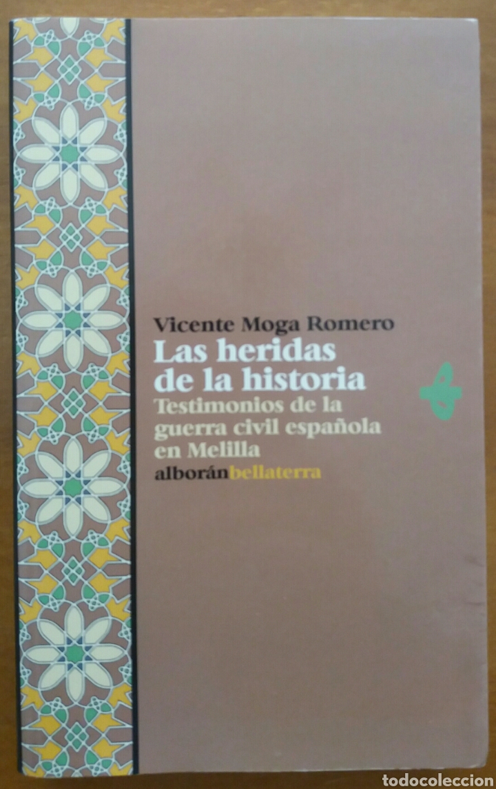 Gebrauchte B&uuml;cher: LAS HERIDAS DE LA HISTORIA. VICENTE MOGA. LA GUERRA CIVIL EN MELILLA. 2004