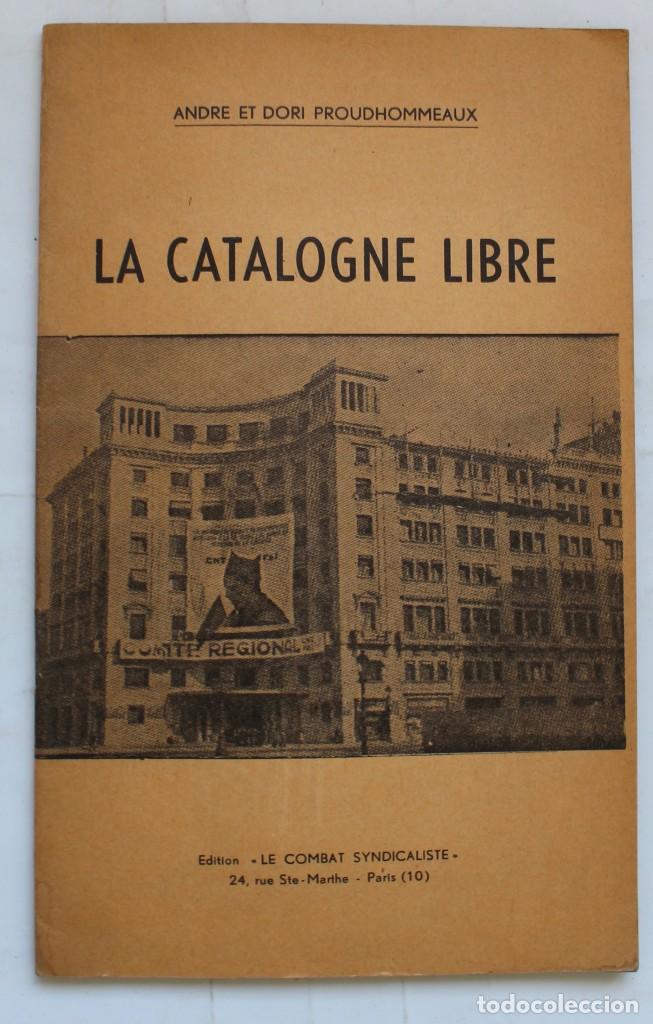 Second hand books: LA CATALOGNE LIBRE - 1936 1937 -ANDRE ET DORI POUDHOMMEAUX- 1970 PUBLICADO POR LA CNT