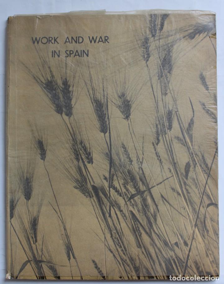 Second hand books: WORK AND WAR IN SPAIN- ALTAVOZ DEL FRENTE-MAS DE 100 FOTOS DE LA GUERRA- PUBLICADO EN LONDON 1938