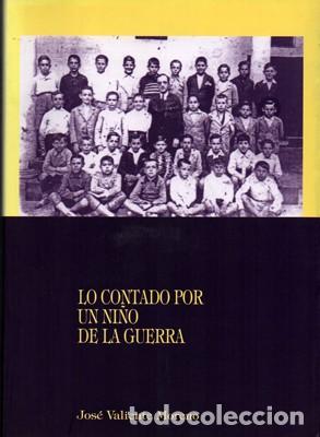 Gebrauchte B&uuml;cher: LO CONTADO POR UN NI&Ntilde;O DE LA GUERRA - VALIENTE MORENO, JOSE - A-GCV-2049
