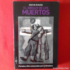 Libros de segunda mano: EL ABRAZO DE LOS MUERTOS. JOSÉ DE ARTECHE. ESPEJO DE TINTA 2008. MUY BUEN ESTADO, RARA ED.
