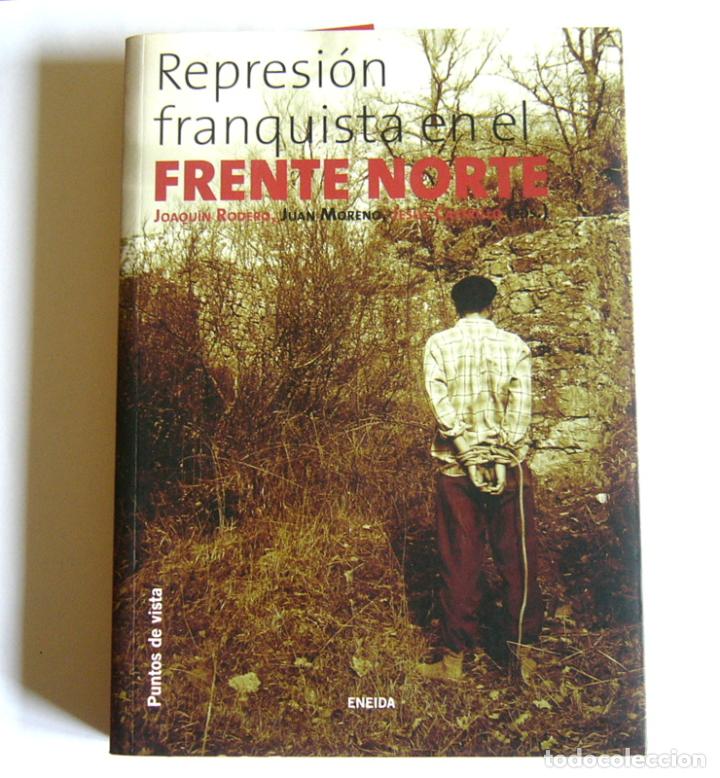 Libri di seconda mano: REPRESION FRANQUISTA EN EL FRENTE NORTE - JOAQUIN RODERO, JUAN MORENO Y JESUS CASTRILLO