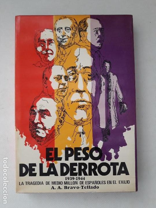 Libri di seconda mano: El peso de la derrota (1939-1944). La tragedia de medio mill&oacute;n de espa&ntilde;oles en el exilio. A.A. BRAVO