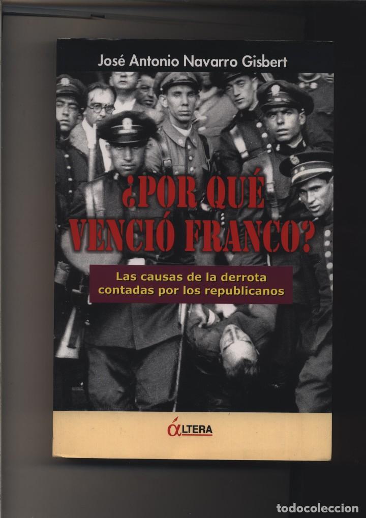 Second hand books: Por qu&eacute; venci&oacute; Franco? : las causas de la derrota contadas por los republicanos  Navarro Gisbert, J