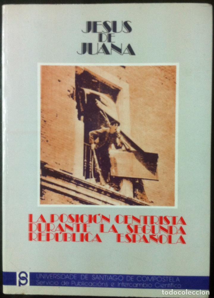 Gebrauchte B&uuml;cher: JES&Uacute;S de JUANA. LA POSICI&Oacute;N CENTRISTA DURANTE la II REP&Uacute;BLICA. 1988