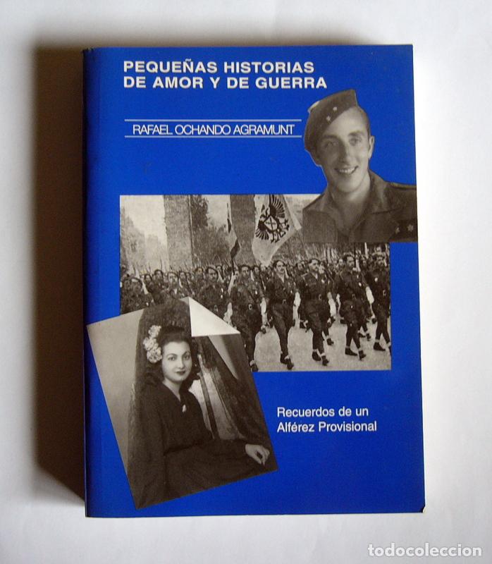 Second hand books: PEQUE&Ntilde;AS HISTORIA DE AMOR Y DE GUERRA - RECUERDOS DE UN ALFEREZ PROVISIONAL- RAFAEL OCHANDO AGRAMUNT