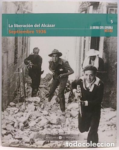 Second hand books: LA GUERRA CIVIL ESPA&Ntilde;OLA MES A MES : N&ordm; 5, LA LIBERACION DEL ALCAZAR , SEPTIEMBRE 1936