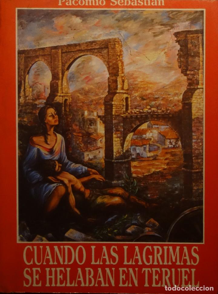Gebrauchte B&uuml;cher: CUANDO LAS L&Aacute;GRIMAS SE HELABAN EN TERUEL - Pacomio SEBASTI&Aacute;N FERRER