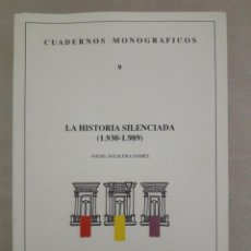 Libros de segunda mano: LA HISTORIA SILENCIADA 1930 -1989 - JUAN AGUILERA - INSTITUTO DE ESTUDIOS ALMERIENSES IEA . Lote 142749794