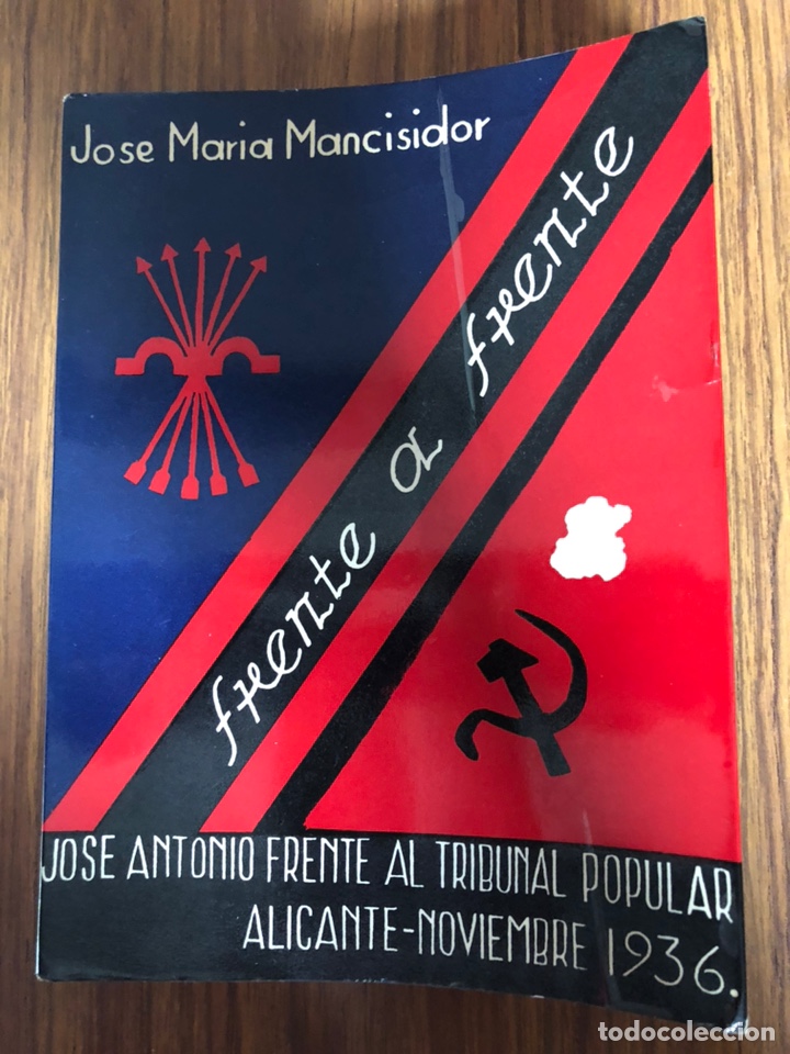 Libri di seconda mano: FRENTE A FRENTE-JOSE ANTONIO FRENTE AL TRIBUNAL POPULA. ALICANTE-NOVIEMBRES 1936.