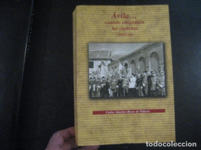 Libros de segunda mano: &Aacute;vila&hellip; cuando emigraban las cig&uuml;e&ntilde;as (1935 - 1956). (S&aacute;nchez-Reyes de Palacio (Guerra, Postguerra