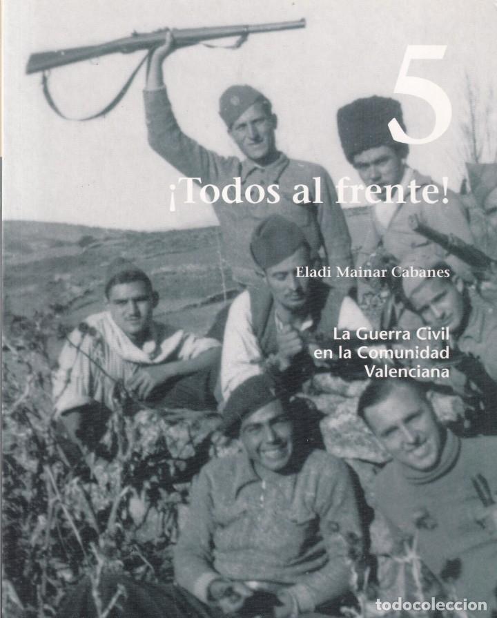Libri di seconda mano: LA GUERRA CIVIL EN LA COMUNIDAD VALENCIANA - VOL.5 &iexcl;TODOS AL FRENTE!
