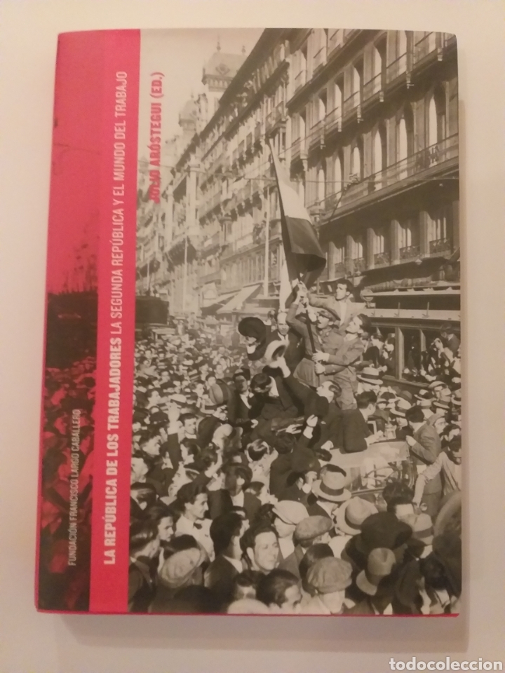 Second hand books: . La Rep&uacute;blica de los trabajadores la Segunda Rep&uacute;blica y el mundo del Pol&iacute;tica historia siglo XX