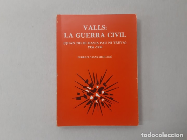 Libri di seconda mano: Valls la guerra civil (Quan no hi hav&iacute;a pan ni treva) : 1936-1939 por Ferran Casas-Mercad&eacute; (1982) -