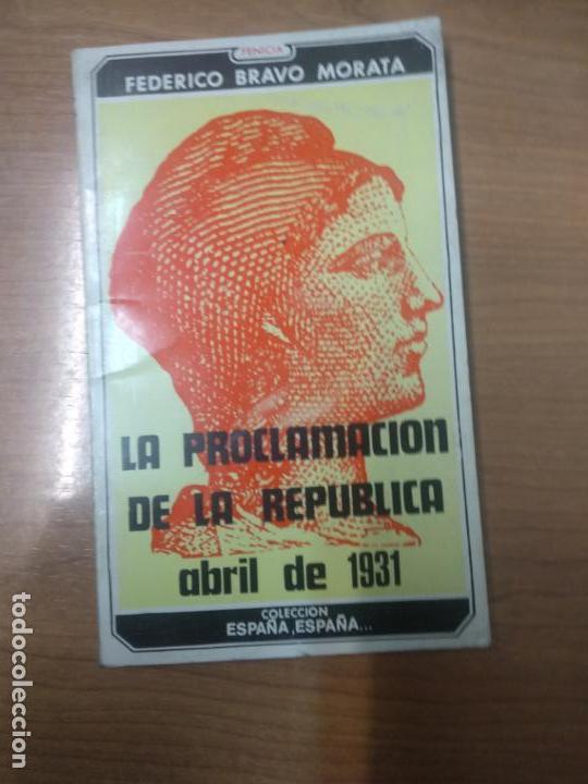 Gebrauchte B&uuml;cher: LA PROCLAMACI&Oacute;N DE LA REP&Uacute;BLICA ABRIL DE 1931. FEDERICO BRAVO MORATA