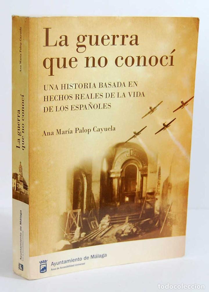 Gebrauchte B&uuml;cher: La guerra que no conoc&iacute; - Ana Mar&iacute;a Palop Cayuela. Ayuntamiento de M&aacute;laga